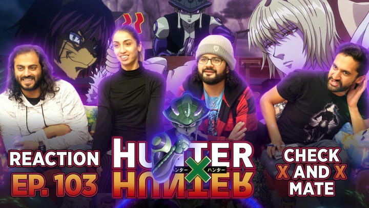 Hunter x Hunter - Episode 103 Check x And x Mate - Group Reaction
