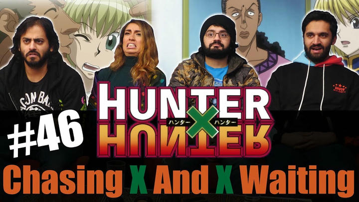 Hunter x Hunter - Episode 46 Chasing x and x Waiting - Reaction!