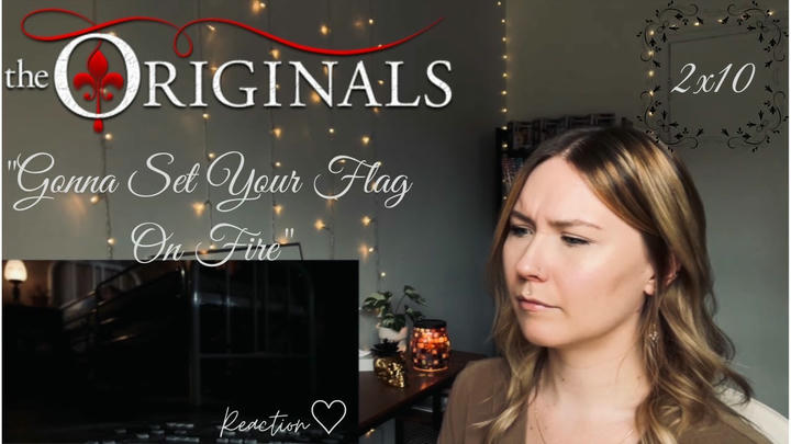 The Originals 2x10 - "Gonna Set Your Flag On Fire" Reaction
