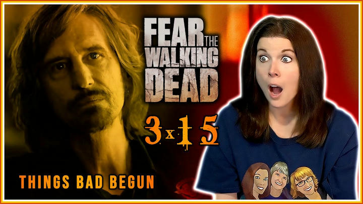 FEAR THE WALKING DEAD 3x15 REACTION!! "Things Bad Begun"