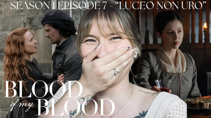 Blood of my Blood S01E07 - "Luceo Non Uro" Reaction